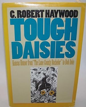 Image du vendeur pour Tough Daisies: Kansas Humor from The Lane County Bachelor to Bob Dole mis en vente par Easy Chair Books