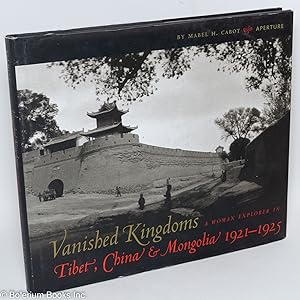 Seller image for Vanished kingdoms: a woman explorer in Tibet, China & Mongolia 1921-1925 for sale by Bolerium Books Inc.