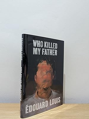 Who Killed My Father (Signed First Edition)