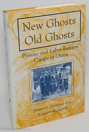 Seller image for New ghosts, old ghosts; prisons and labor reform camps in China for sale by Bolerium Books Inc.