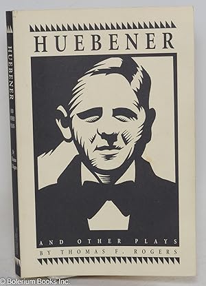 Huebener & other plays: Fire in the Bones, Gentle Barbarian, Frere Lawrence, Charades