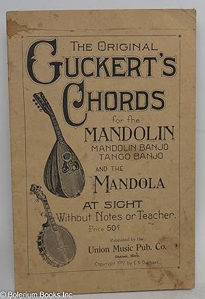 The Original Guckert's Chords for the Mandolin, Mandolin Banjo, Tango Banjo, and the Mandola at S...