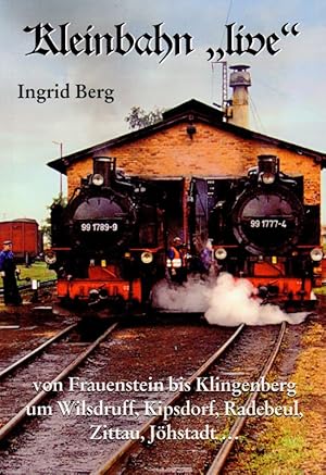 Kleinbahn "live" Von Frauenstein bis Klingenberg, um Wilsdruff, Kipsdorf, Radebeul, Zittau, Jöhst...