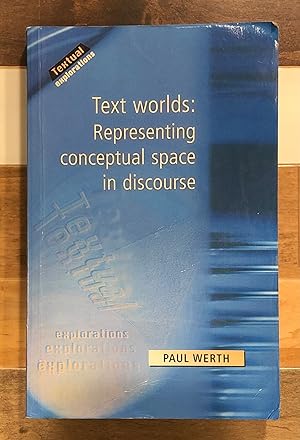 Seller image for Text Worlds: Representing Conceptual Space in Discourse (Textual Explorations) for sale by Rosario Beach Rare Books