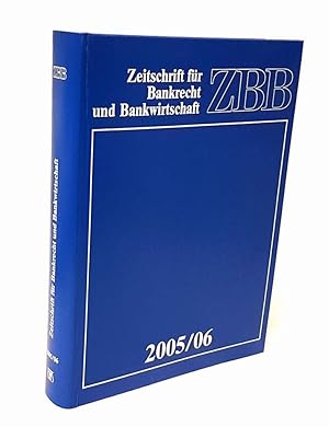 ZBB. Zeitschrift für Bankrecht und Bankwirtschaft. 2005/06, 17./18. Jahrgang. (2 in 1 Band).