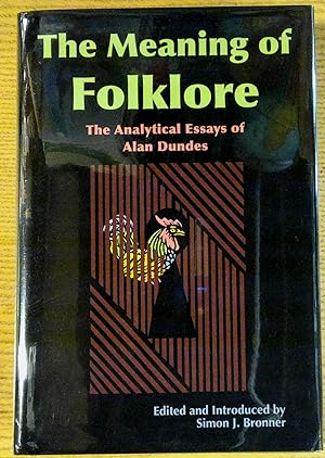 The Meaning of Folklore: The Analytical Essays of Alan Dundes