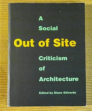 Seller image for Out of Site: a Social Criticism of Architecture for sale by Pistil Books Online, IOBA