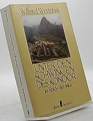 Bild des Verkufers fr Unter den Schwingen des Kondor : d. Reich d. Inka gestern u. heute. Ullstein ; Nr. 34548 : Ullstein-Sachbuch zum Verkauf von Antiquariat Unterberger