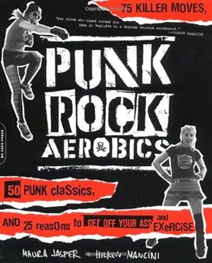 Bild des Verkufers fr Punk Rock Aerobics: 75 Killer Moves, 50 Punk Classics, and 25 Reasons to Get Off Your Ass and Exercise zum Verkauf von WeBuyBooks