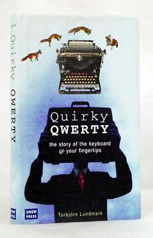 Bild des Verkufers fr Quirky Qwerty The Story Of The Keyboard @ Your Fingertips zum Verkauf von Adelaide Booksellers