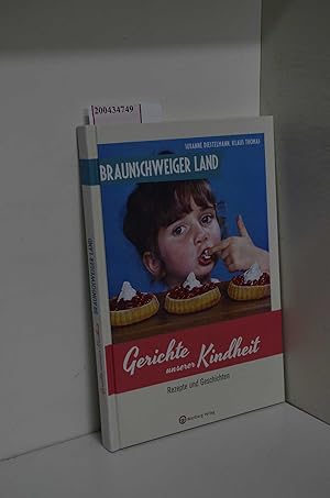 Braunschweiger Land - Gerichte unserer Kindheit. Rezepte und Geschichten