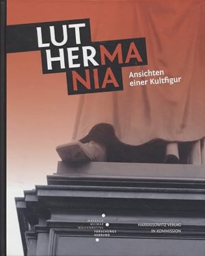 Seller image for Luthermania: Ansichten einer Kultfigur. Ausstellungskataloge der Herzog-August-Bibliothek, 99. for sale by Fundus-Online GbR Borkert Schwarz Zerfa