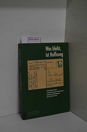 Bild des Verkufers fr Was bleibt, ist Hoffnung. Eine Briefdokumentation aus Brandenburger Konzentrationslagern, Zuchthusern und Gefngnissen der NS-Zeit 1933 - 1945. mit CD zum Verkauf von ralfs-buecherkiste
