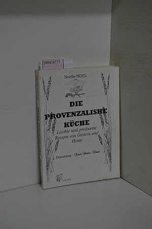 Die provenzalishe Küche. Leichte und preiswerte Rezepte von Gestern und Heute