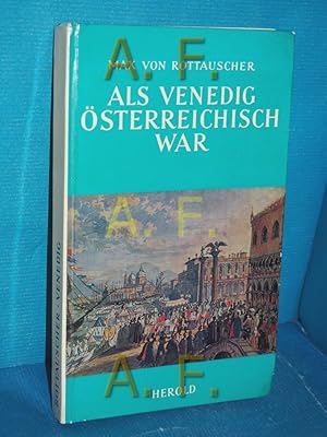 Seller image for Als Venedig sterreichisch war Max von Rottauscher, Nur ein Hauch von Erinnerung / Horst Friedrich Mayer for sale by Antiquarische Fundgrube e.U.