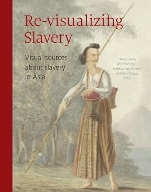 Imagen del vendedor de Re-visualizing Slavery : Visual Sources About Slavery in Asia a la venta por GreatBookPrices