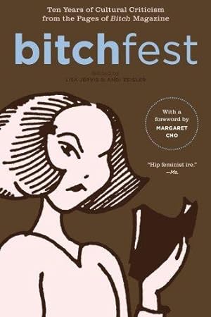 Seller image for Bitchfest: 10 Years of Cultural Criticism from the Pages of Bitch Magazine: Ten Years of Cultural Criticism from the Pages of "Bitch" Magazine for sale by WeBuyBooks