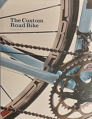 Seller image for The Custom Road Bike for sale by Mister-Seekers Bookstore