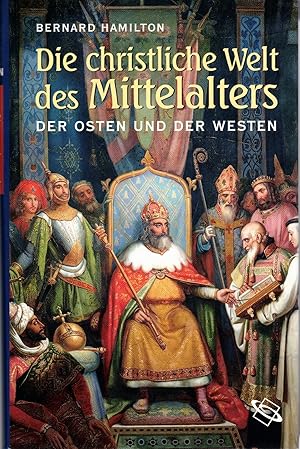 Bild des Verkufers fr Die christliche Welt des Mittelalters - Der Osten und der Westen zum Verkauf von Antiquariat Hans Wger