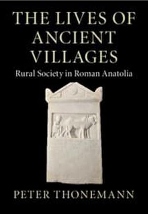 Bild des Verkufers fr The Lives of Ancient Villages : Rural Society in Roman Anatolia zum Verkauf von AHA-BUCH GmbH
