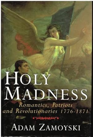 Immagine del venditore per Holy Madness: Romantics, Patriots, and Revolutionaries, 1776-1871 venduto da Goulds Book Arcade, Sydney