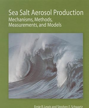 Bild des Verkufers fr Sea Salt Aerosol Production: Mechanisms, Methods, Measurements and Models : A Critical Review. Geophysical Monograph; 152 zum Verkauf von Schrmann und Kiewning GbR