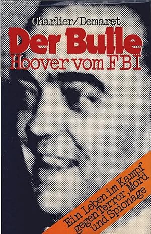 Seller image for Der Bulle : Hoover vom FBI. Jean-Michel Charlier ; Pierre Demaret. [Aus d. Franz. bertr. von Marianne Heindl] for sale by Schrmann und Kiewning GbR