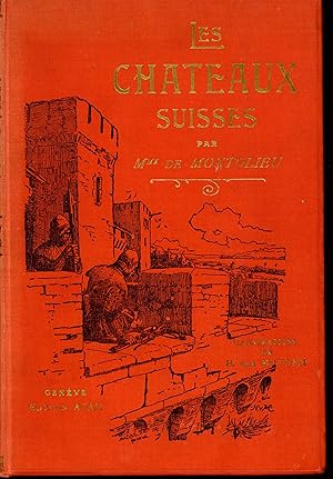 Les châteaux Suisses : Anciennes anecdotes et chroniques