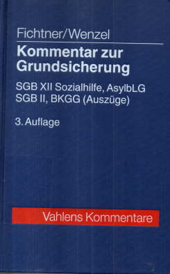 Kommentar zur Grundsicherung : SGB XII - Sozialhilfe, Asylbewerberleistungsgesetz, SGB II - Grund...