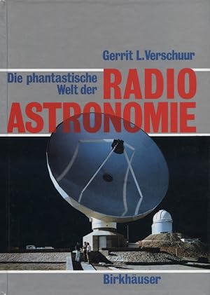 Seller image for Die phantastische Welt der Radioastronomie : e. neues Bild d. Universums. Aus d. Engl. von Hermann-Michael Hahn for sale by Versandantiquariat Ottomar Khler