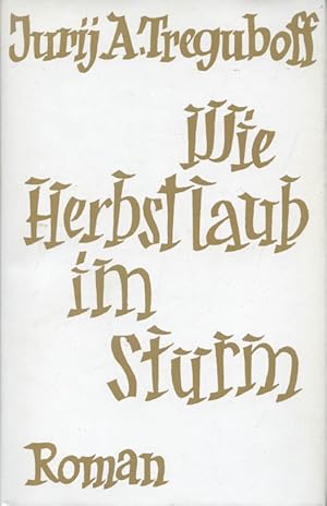 Imagen del vendedor de Wie Herbstlaub im Sturm : Roman.[auf dem Vorsatz mit handschriftlicher Widmung und Signatur des Verfassers] a la venta por Versandantiquariat Ottomar Khler