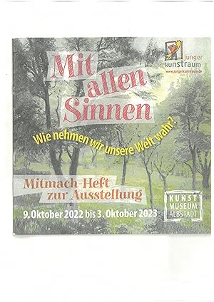 Mit allen Sinnen Wie nehmen wir unsere Welt wahr? Mitmach-Heft zur Ausstellung im jungen kunstrau...