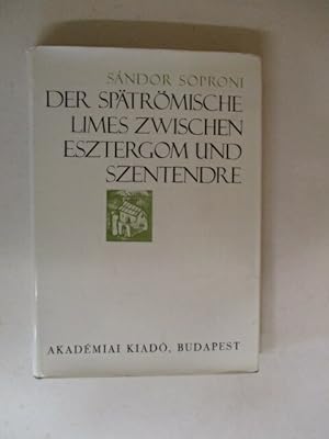 Seller image for Der spatromische Limes zwischen Esztergom und Szentendre: Das Verteidigungssystem der Provinz Valeria im 4. Jahrhundert for sale by GREENSLEEVES BOOKS