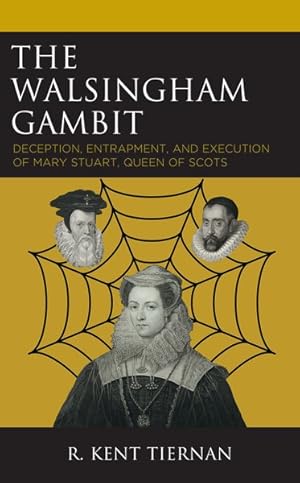 Seller image for Walsingham Gambit : Deception, Entrapment, and Execution of Mary Stuart, Queen of Scots for sale by GreatBookPrices