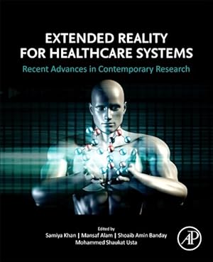 Immagine del venditore per Extended Reality for Healthcare Systems : Recent Advances in Contemporary Research venduto da GreatBookPrices