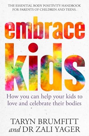 Image du vendeur pour Embrace Kids : How You Can Help Your Kids to Love and Celebrate Their Bodies mis en vente par GreatBookPrices