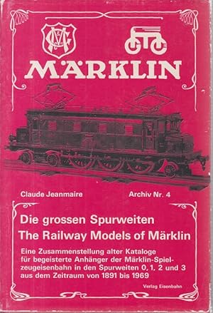 Bild des Verkufers fr Die grossen Spurweiten : The Railway Models of Mrklins's 1891-1968 von Claude Jeanmaire / Archiv ; Nr. 4 zum Verkauf von Allguer Online Antiquariat