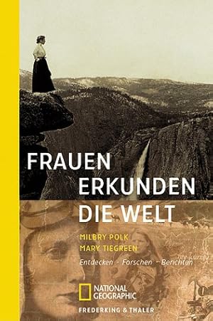 Immagine del venditore per Frauen erkunden die Welt : entdecken - forschen - berichten. Milbry Polk ; Mary Tiegreen. Aus dem Amerikan. von Frank Auerbach . / National geographic adventure press ; 220 venduto da Allguer Online Antiquariat