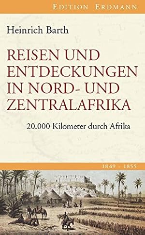 Bild des Verkufers fr Reisen und Entdeckungen in Nord- und Zentralafrika: 20.000 Kilometer durch Afrika zum Verkauf von Allguer Online Antiquariat