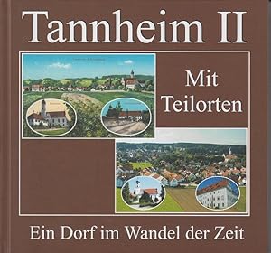 Tannheim II, mit Teilorten Ein Dorf im Wandel der Zeit