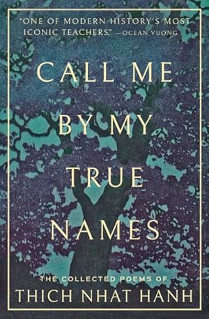 Bild des Verkufers fr Call Me by My True Names : The Collected Poems of Thich Nhat Hanh zum Verkauf von GreatBookPrices