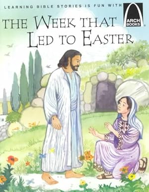 Bild des Verkufers fr Week That Led to Easter : The Story of Holy Week Matthew 21:1-28:10, Mark 11:1-16:8, Luke 12:29-24:12, and John 12:12-20:10 for Children zum Verkauf von GreatBookPrices