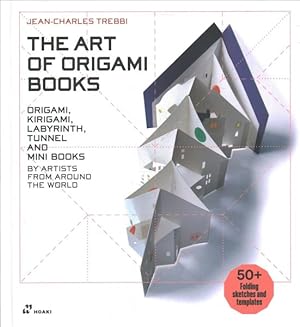 Seller image for Art of Origami Books : Origami, Kirigami, Labyrinth, Tunnel and Mini Books by Artists from Around the World for sale by GreatBookPrices