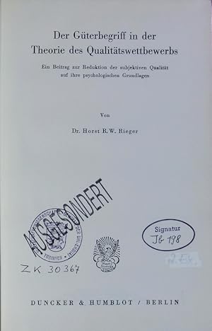 Bild des Verkufers fr Der Gterbegriff in der Theorie des Qualittswettbewerbs. Ein Beitrag zur Reduktion der subjektiven Qualitt auf ihre psychologischen Grundlagen. zum Verkauf von Antiquariat Bookfarm