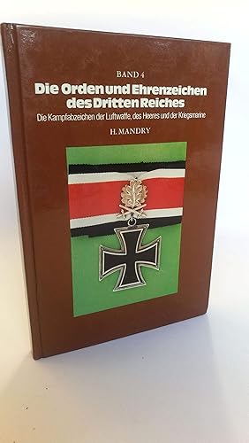 Die Orden und Ehrenzeichen des Dritten Reiches. Band 4 Die Kampfabzeichen der Luftwaffe, des Heer...