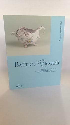 Baltic Rococo Nordeuropäische Fayencen aus einer Hamburger Privatsammlung und dem Museumsberg Fle...