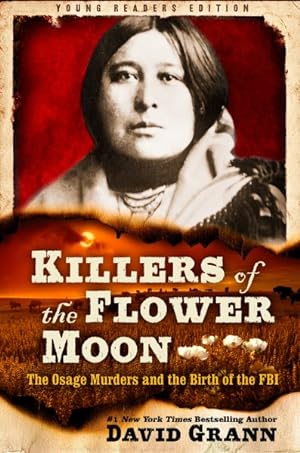 Imagen del vendedor de Killers of the Flower Moon : The Osage Murders and the Birth of the Fbi: Adapted for Young Readers a la venta por GreatBookPrices