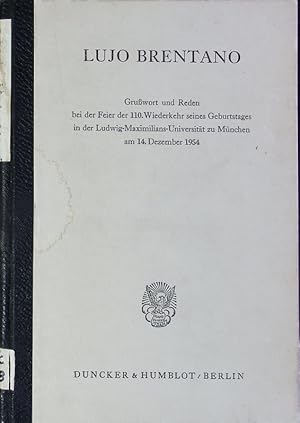 Seller image for Lujo Brentano. Grusswort und Reden bei der Feier der 110. Wiederkehr seines Geburtstages in der Ludwig-Maximilian-Universitt zu Mnchen am 14. Dezember 1954. for sale by Antiquariat Bookfarm