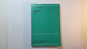 Algebra, Teil: T. 1., Mit 287 Übungsaufgaben