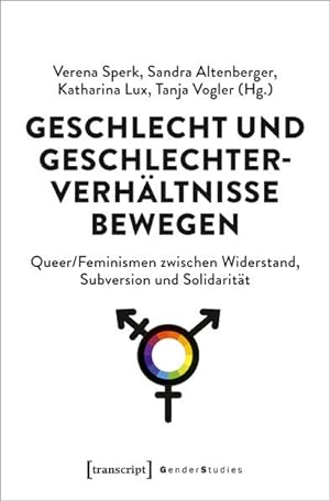 Geschlecht und Geschlechterverhältnisse bewegen Queer/Feminismen zwischen Widerstand, Subversion ...